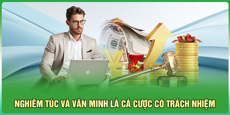 Nghiêm túc và văn minh là cá cược có trách nhiệm