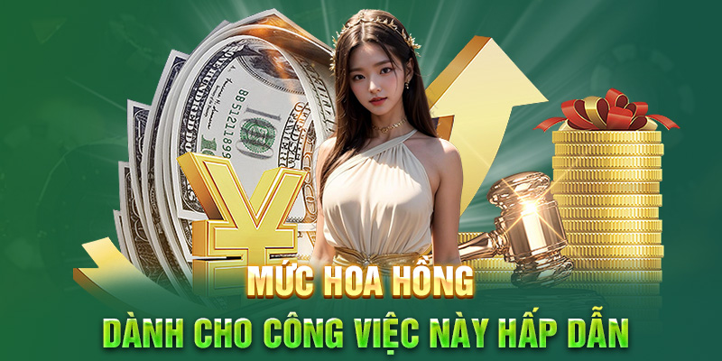 Mức hoa hồng dành cho công việc này hấp dẫn