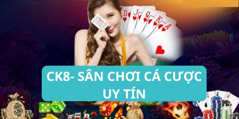 Giới thiệu CK8 về những ưu điểm nổi trội 